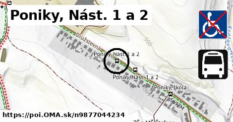 Poniky, Nást. 1 a 2