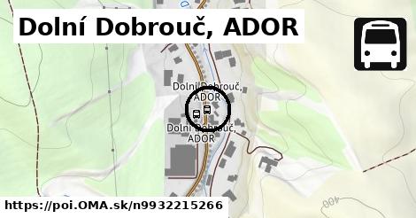 Dolní Dobrouč, ADOR