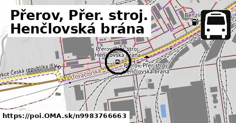 Přerov, Přer. stroj. Henčlovská brána