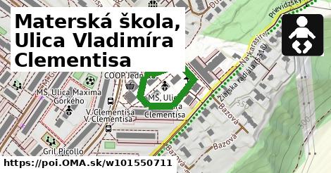 Materská škola, Ulica Vladimíra Clementisa