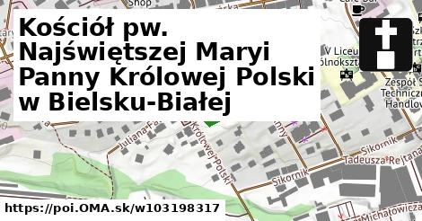 Kościół pw. Najświętszej Maryi Panny Królowej Polski w Bielsku-Białej