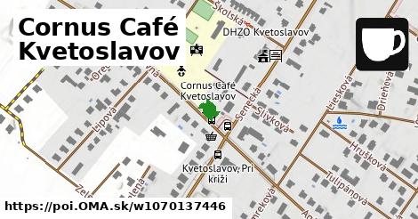 Cornus Café Kvetoslavov