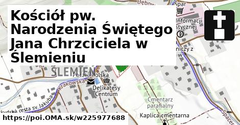 Kościół pw. Narodzenia Świętego Jana Chrzciciela w Ślemieniu