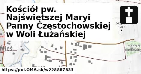 Kościół pw. Najświętszej Maryi Panny Częstochowskiej w Woli Łużańskiej