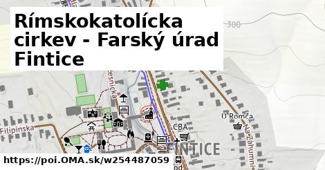 Rímskokatolícka cirkev - Farský úrad Fintice