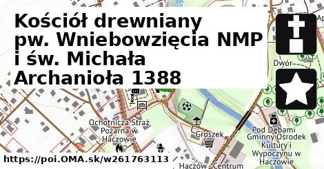 Kościół drewniany pw. Wniebowzięcia NMP i św. Michała Archanioła 1388