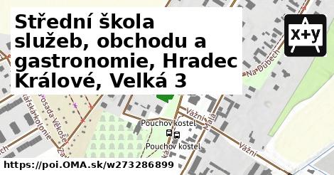 Střední škola služeb, obchodu a gastronomie, Hradec Králové, Velká 3