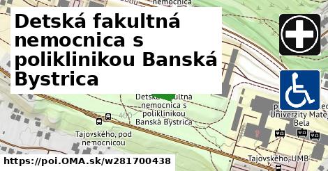 Detská fakultná nemocnica s poliklinikou Banská Bystrica