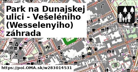 Park na Dunajskej ulici - Vešeléniho (Wesselenyiho) záhrada