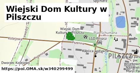 Wiejski Dom Kultury w Pilszczu