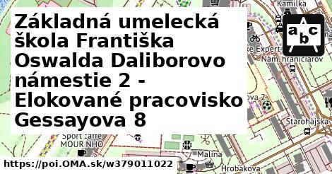 Základná umelecká škola Františka Oswalda Daliborovo námestie 2 - Elokované pracovisko Gessayova 8