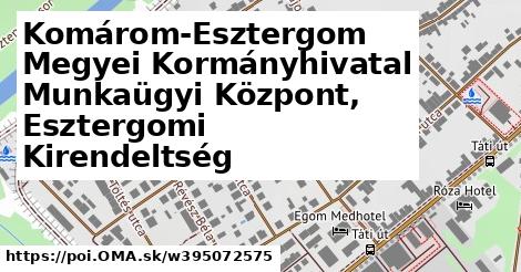 Komárom-Esztergom Megyei Kormányhivatal Munkaügyi Központ, Esztergomi Kirendeltség