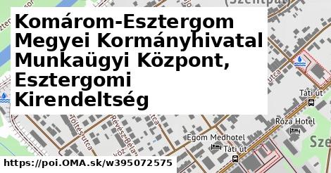 Komárom-Esztergom Megyei Kormányhivatal Munkaügyi Központ, Esztergomi Kirendeltség