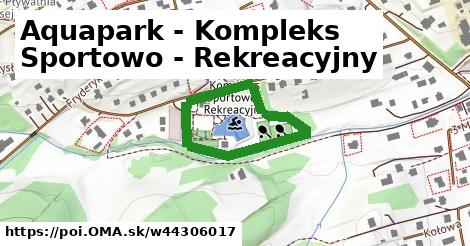 Aquapark - Kompleks Sportowo - Rekreacyjny