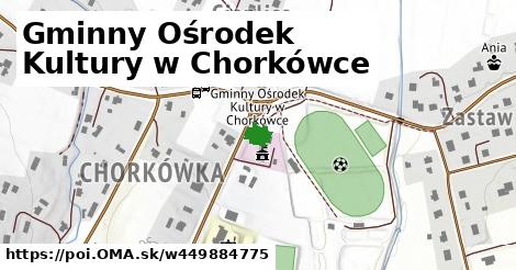 Gminny Ośrodek Kultury w Chorkówce