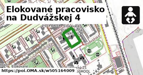 Elokované pracovisko na Dudvážskej 4