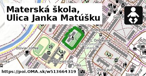Materská škola, Ulica Janka Matúšku