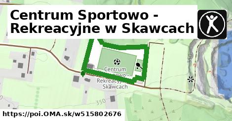 Centrum Sportowo - Rekreacyjne w Skawcach
