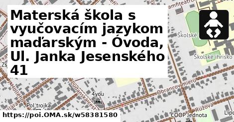 Materská škola s vyučovacím jazykom maďarským - Óvoda, Ul. Janka Jesenského 41