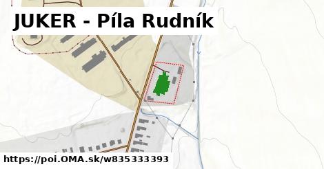 JUKER - Píla Rudník