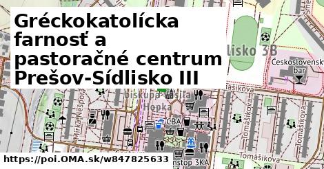 Gréckokatolícka farnosť a pastoračné centrum Prešov-Sídlisko III