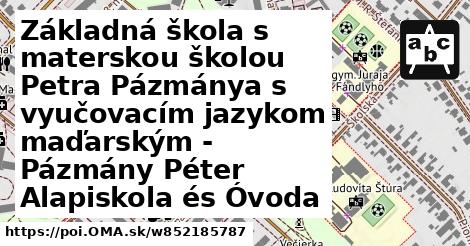 Základná škola s materskou školou Petra Pázmánya s vyučovacím jazykom maďarským - Pázmány Péter Alapiskola és Óvoda