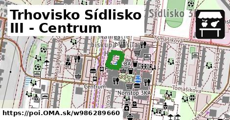 Trhovisko Sídlisko III - Centrum