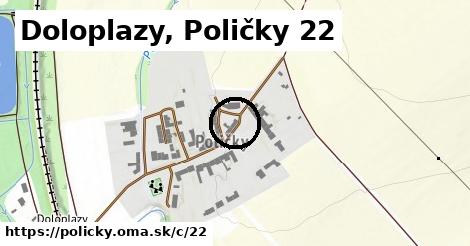 Doloplazy, Poličky <span class="supisne">22</span>