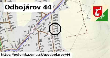 Odbojárov 44, Polomka