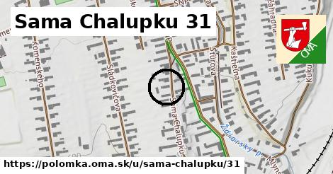 Sama Chalupku 31, Polomka