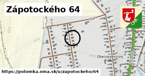 Zápotockého 64, Polomka