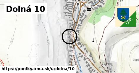 Dolná 10, Poniky