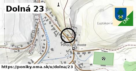 Dolná 23, Poniky