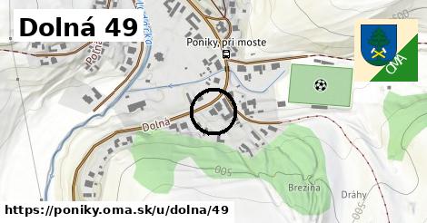 Dolná 49, Poniky