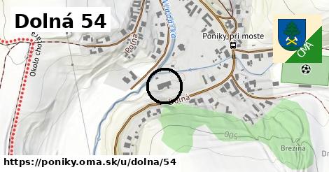 Dolná 54, Poniky