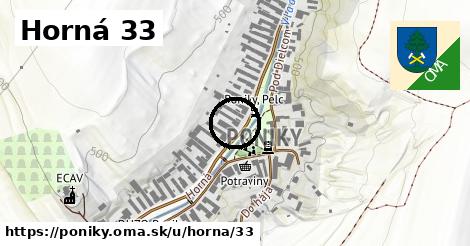 Horná 33, Poniky