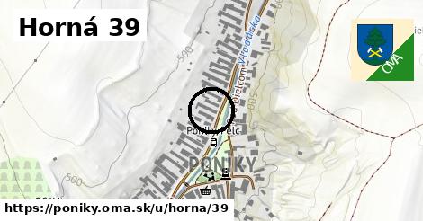 Horná 39, Poniky