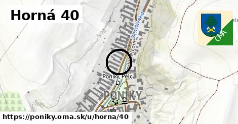 Horná 40, Poniky