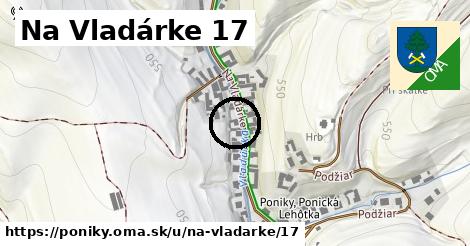 Na Vladárke 17, Poniky