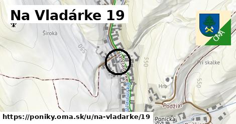 Na Vladárke 19, Poniky