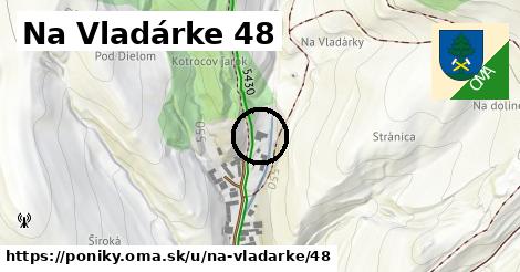 Na Vladárke 48, Poniky