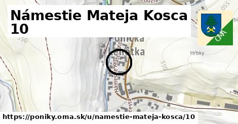 Námestie Mateja Kosca 10, Poniky