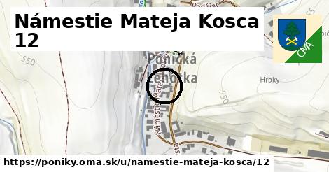 Námestie Mateja Kosca 12, Poniky