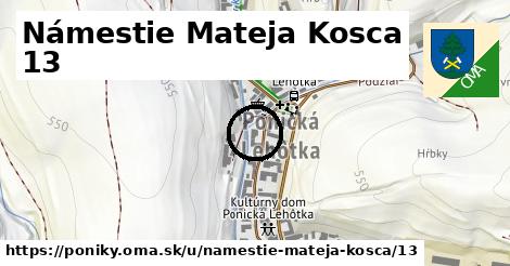 Námestie Mateja Kosca 13, Poniky