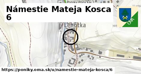 Námestie Mateja Kosca 6, Poniky