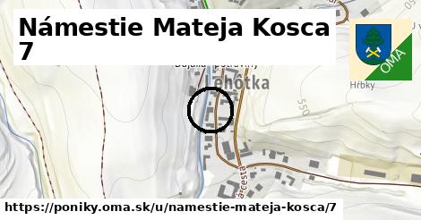Námestie Mateja Kosca 7, Poniky