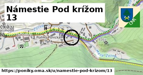 Námestie Pod krížom 13, Poniky