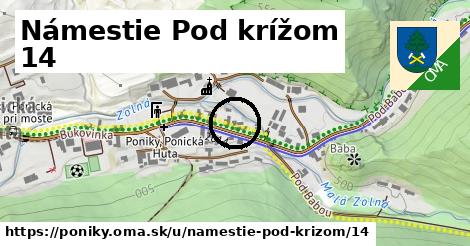 Námestie Pod krížom 14, Poniky