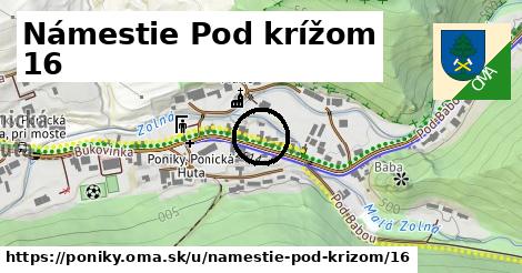 Námestie Pod krížom 16, Poniky