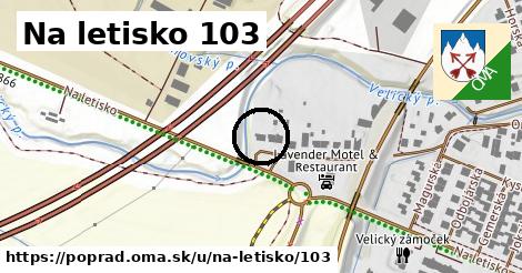 Na letisko 103, Poprad